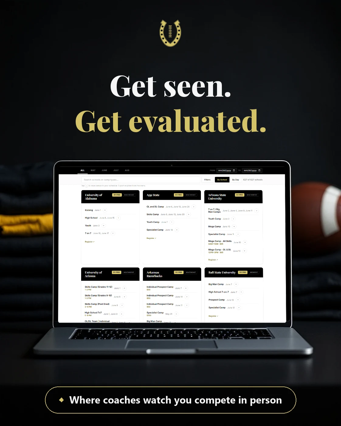Laptop showing the college camp finder with real camp cards and dates. Headline: Get seen. Get evaluated. Gold callout: Where coaches watch you compete in person.